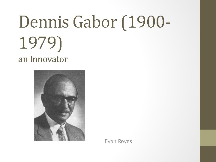 Dennis Gabor (19001979) an Innovator Evan Reyes 