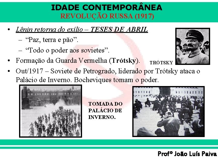 IDADE CONTEMPOR NEA REVOLUÇÃO RUSSA (1917) • Lênin retorna do exílio – TESES DE