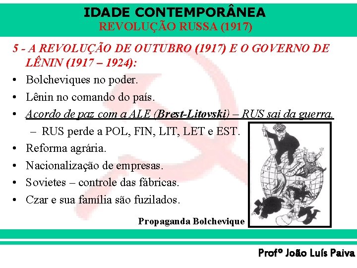 IDADE CONTEMPOR NEA REVOLUÇÃO RUSSA (1917) 5 - A REVOLUÇÃO DE OUTUBRO (1917) E IDADE CONTEMPOR NEA REVOLUÇÃO RUSSA (1917) 5 - A REVOLUÇÃO DE OUTUBRO (1917) E