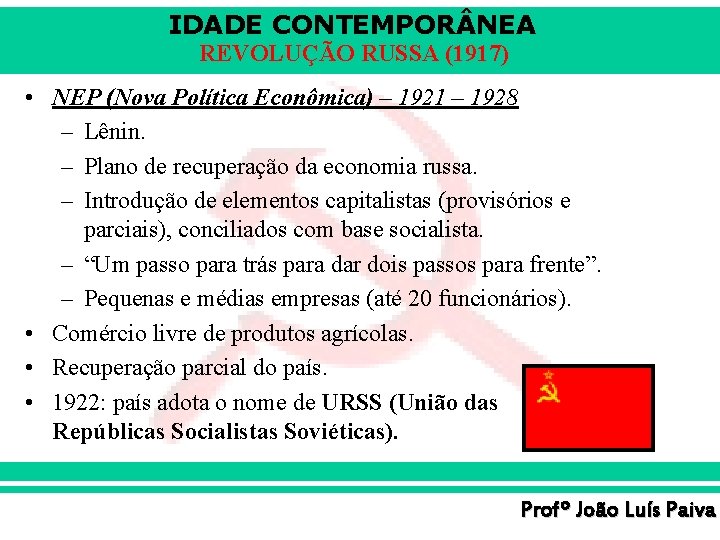IDADE CONTEMPOR NEA REVOLUÇÃO RUSSA (1917) • NEP (Nova Política Econômica) – 1921 – IDADE CONTEMPOR NEA REVOLUÇÃO RUSSA (1917) • NEP (Nova Política Econômica) – 1921 –