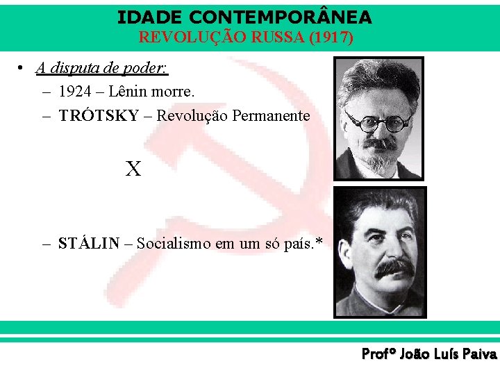 IDADE CONTEMPOR NEA REVOLUÇÃO RUSSA (1917) • A disputa de poder: – 1924 –