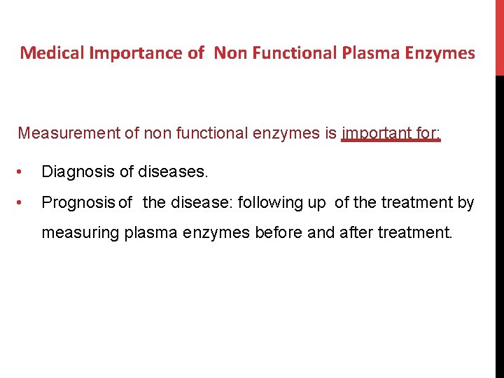 Medical Importance of Non Functional Plasma Enzymes Measurement of non functional enzymes is important
