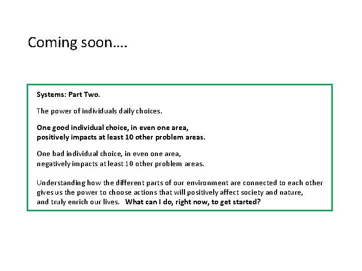 Coming soon…. Systems: Part Two. The power of individuals daily choices. One good individual