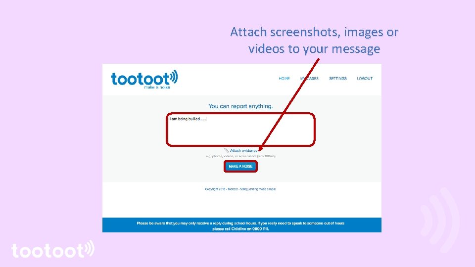 Attach screenshots, images or videos to your message 