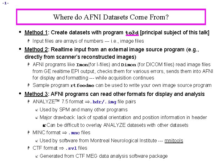 -1 - Where do AFNI Datasets Come From? • Method 1: Create datasets with