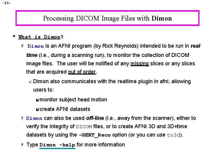-15 - Processing DICOM Image Files with Dimon • What is Dimon? H Dimon