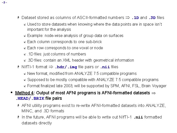 -2 - H H • Dataset stored as columns of ASCII-formatted numbers . 1