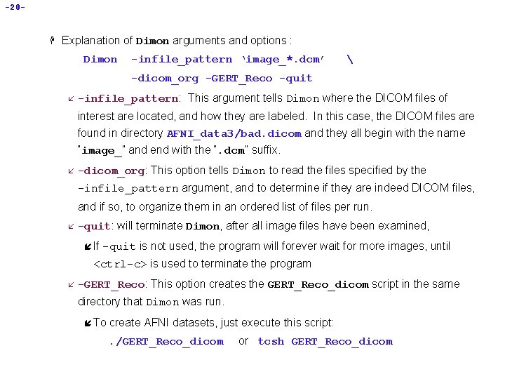 -20 - H Explanation of Dimon arguments and options : Dimon -infile_pattern ‘image_*. dcm’ -20 - H Explanation of Dimon arguments and options : Dimon -infile_pattern ‘image_*. dcm’