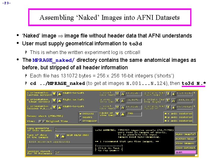 -23 - Assembling ‘Naked’ Images into AFNI Datasets • • ‘Naked’ image file without