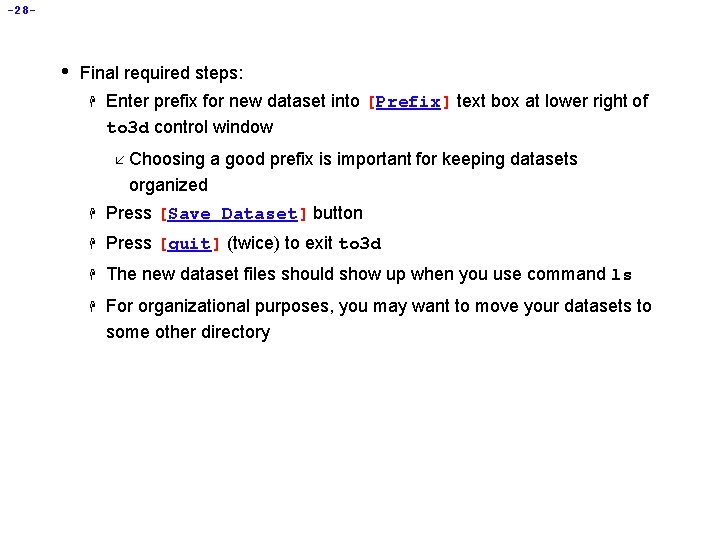 -28 - • Final required steps: H Enter prefix for new dataset into [Prefix]