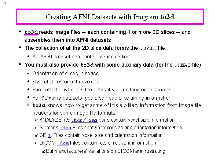-3 - Creating AFNI Datasets with Program to 3 d • • to 3