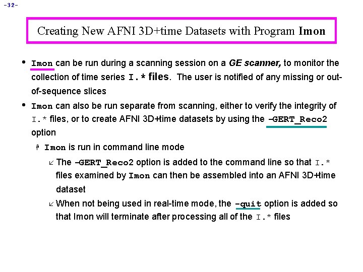 -32 - Creating New AFNI 3 D+time Datasets with Program Imon • Imon can