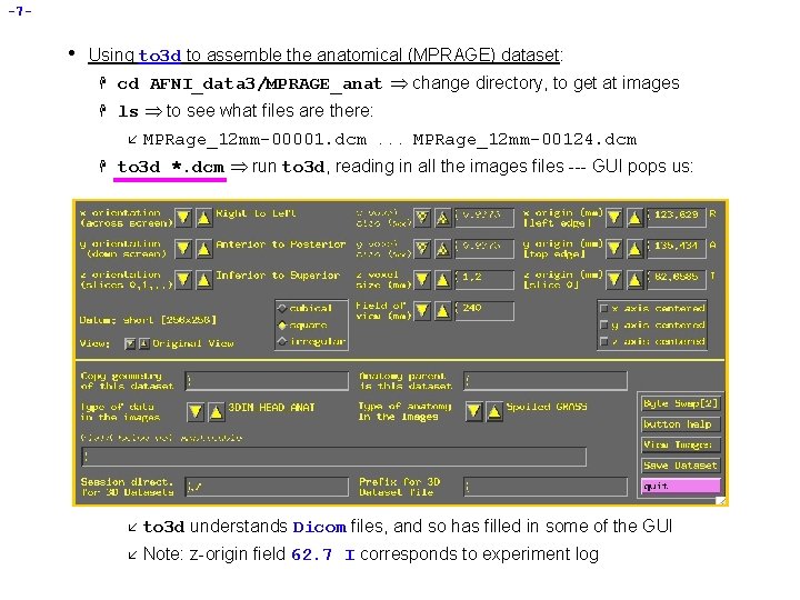 -7 - • Using to 3 d to assemble the anatomical (MPRAGE) dataset: H