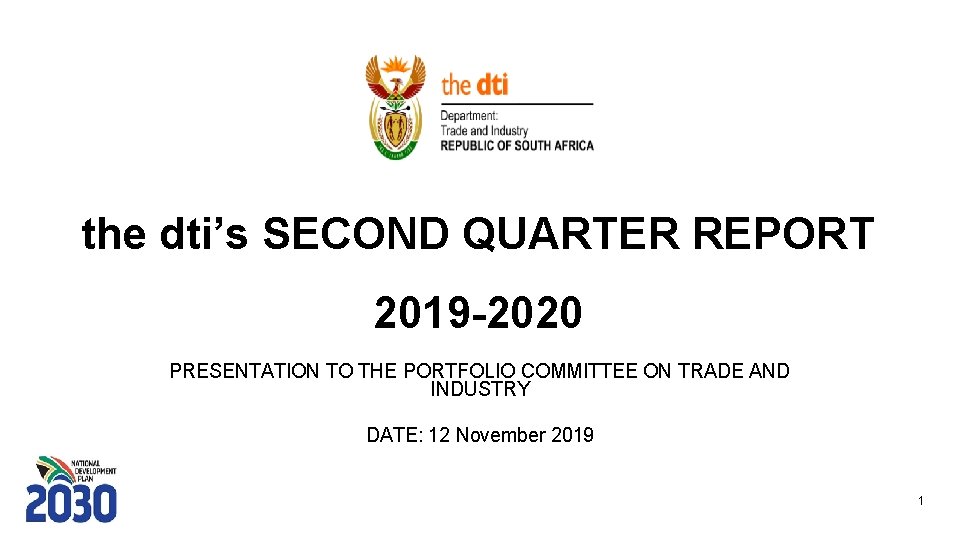 the dti’s SECOND QUARTER REPORT 2019 -2020 PRESENTATION TO THE PORTFOLIO COMMITTEE ON TRADE