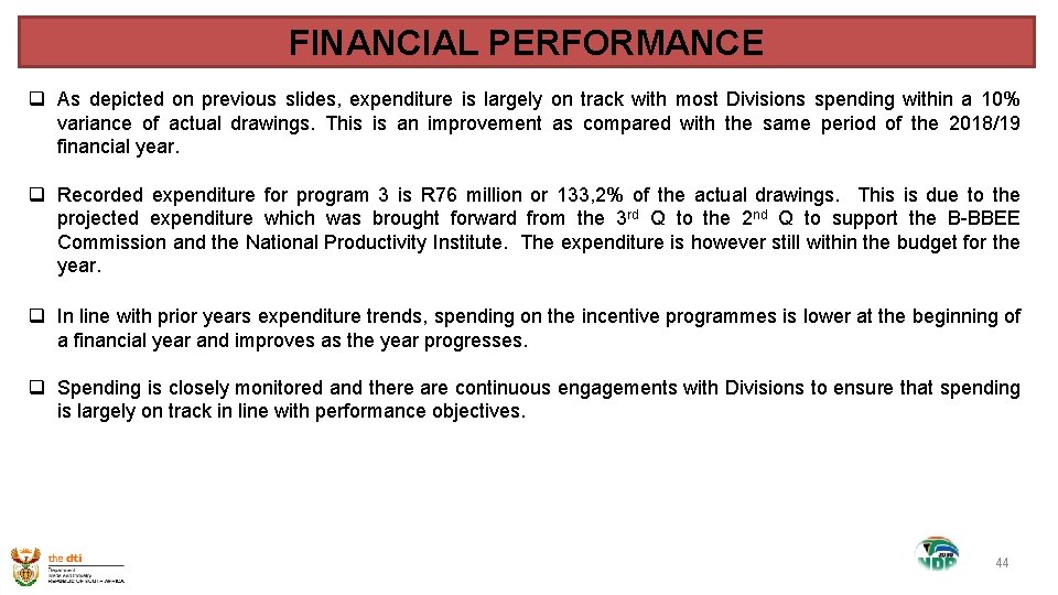 FINANCIAL PERFORMANCE q As depicted on previous slides, expenditure is largely on track with