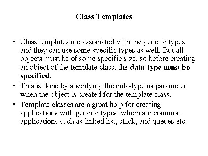 Class Templates • Class templates are associated with the generic types and they can