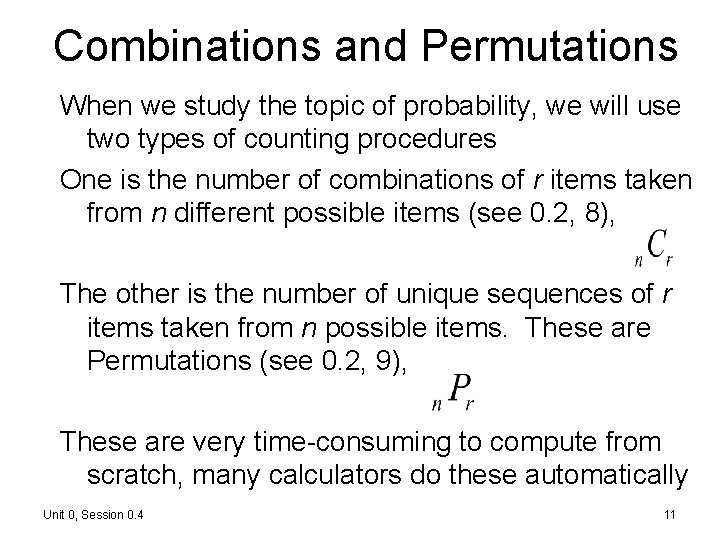 Combinations and Permutations When we study the topic of probability, we will use two Combinations and Permutations When we study the topic of probability, we will use two
