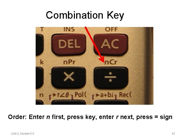 Combination Key Order: Enter n first, press key, enter r next, press = sign Combination Key Order: Enter n first, press key, enter r next, press = sign