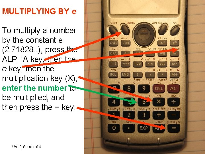 MULTIPLYING BY e To multiply a number by the constant e (2. 71828. . MULTIPLYING BY e To multiply a number by the constant e (2. 71828. .