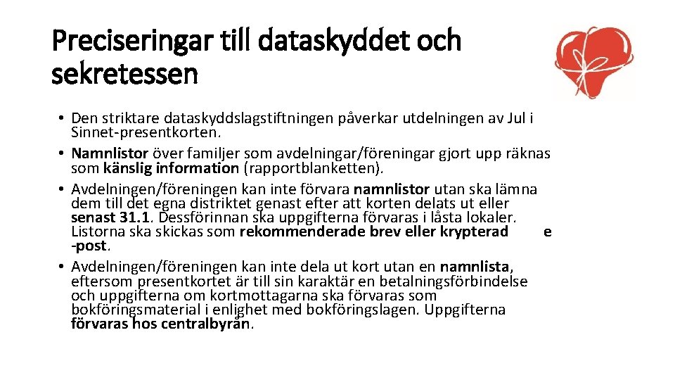 Preciseringar till dataskyddet och sekretessen • Den striktare dataskyddslagstiftningen påverkar utdelningen av Jul i