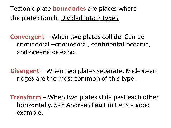 Tectonic plate boundaries are places where the plates touch. Divided into 3 types. Convergent Tectonic plate boundaries are places where the plates touch. Divided into 3 types. Convergent