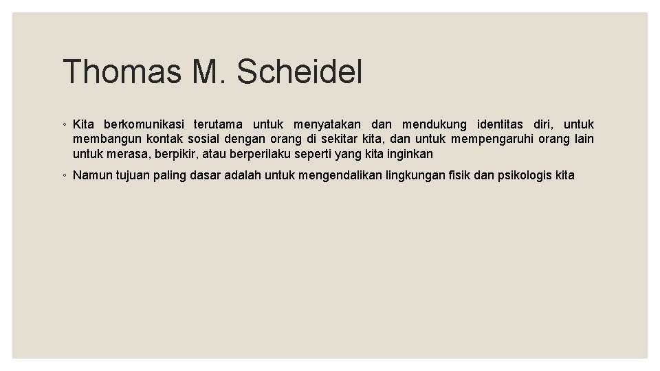 Thomas M. Scheidel ◦ Kita berkomunikasi terutama untuk menyatakan dan mendukung identitas diri, untuk