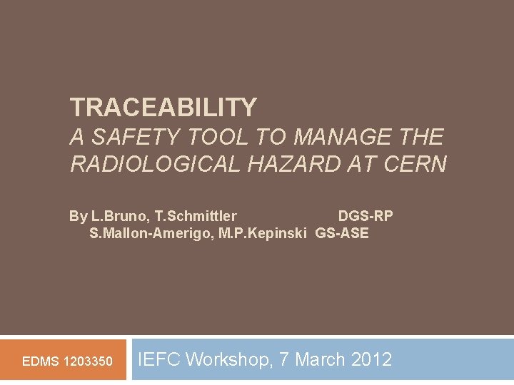 TRACEABILITY A SAFETY TOOL TO MANAGE THE RADIOLOGICAL HAZARD AT CERN By L. Bruno,
