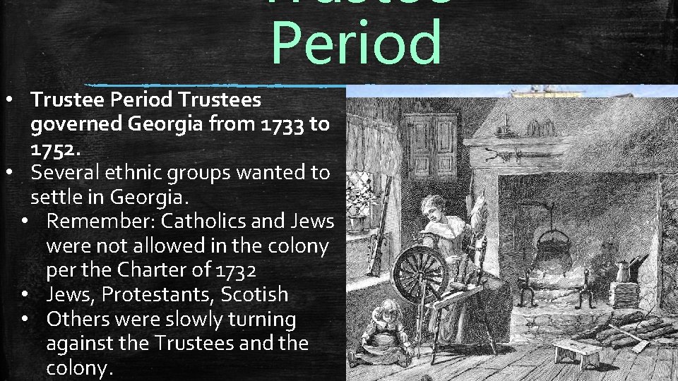 Trustee Period • Trustee Period Trustees governed Georgia from 1733 to 1752. • Several