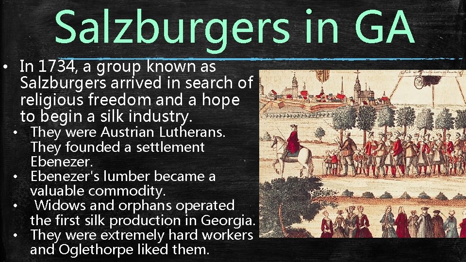 Salzburgers in GA • In 1734, a group known as Salzburgers arrived in search