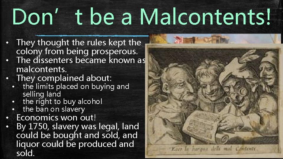 Don’t be a Malcontents! • They thought the rules kept the colony from being