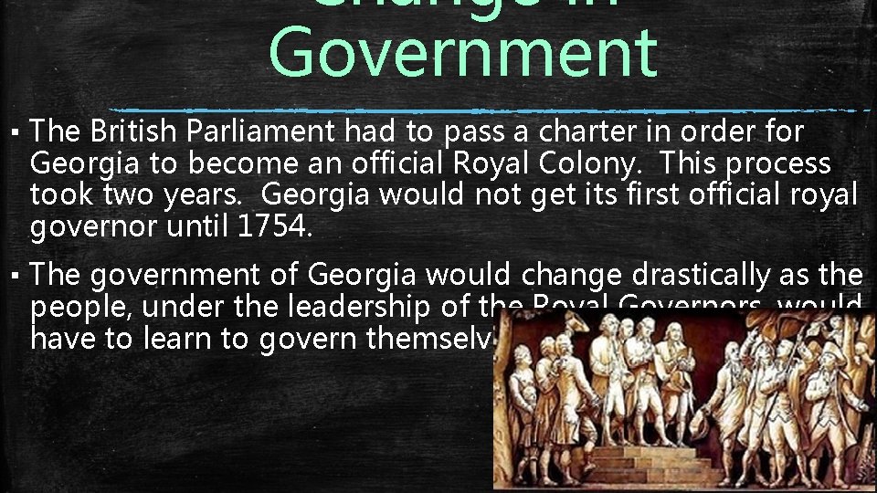 Change in Government ▪ The British Parliament had to pass a charter in order