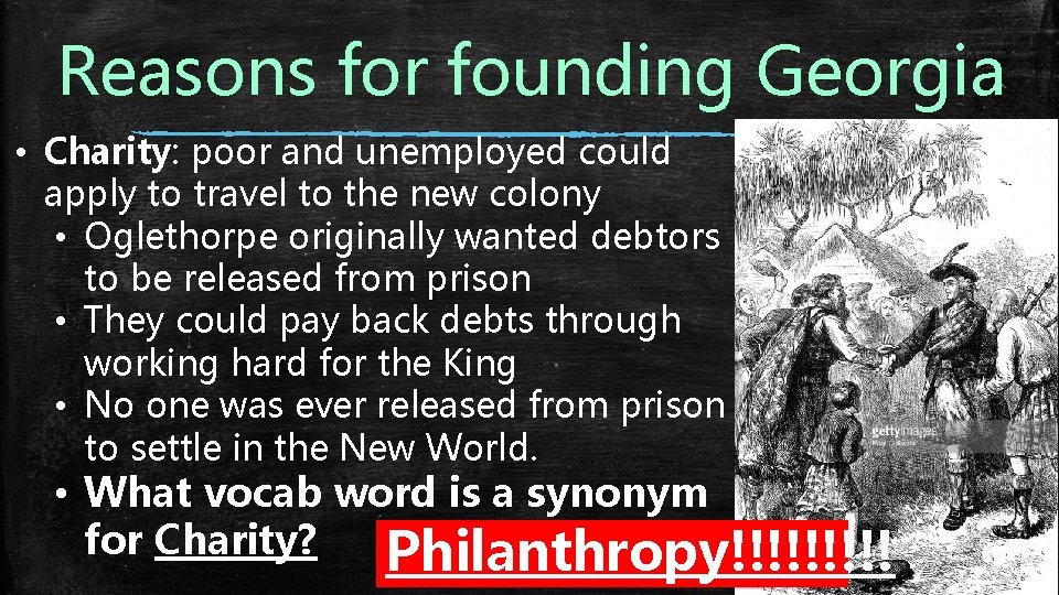 Reasons for founding Georgia • Charity: poor and unemployed could apply to travel to