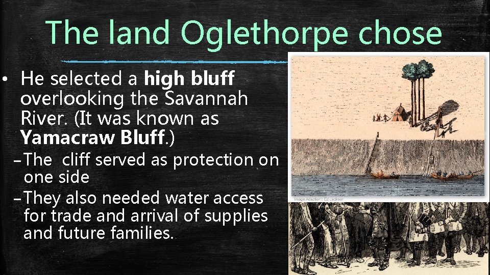 The land Oglethorpe chose • He selected a high bluff overlooking the Savannah River.