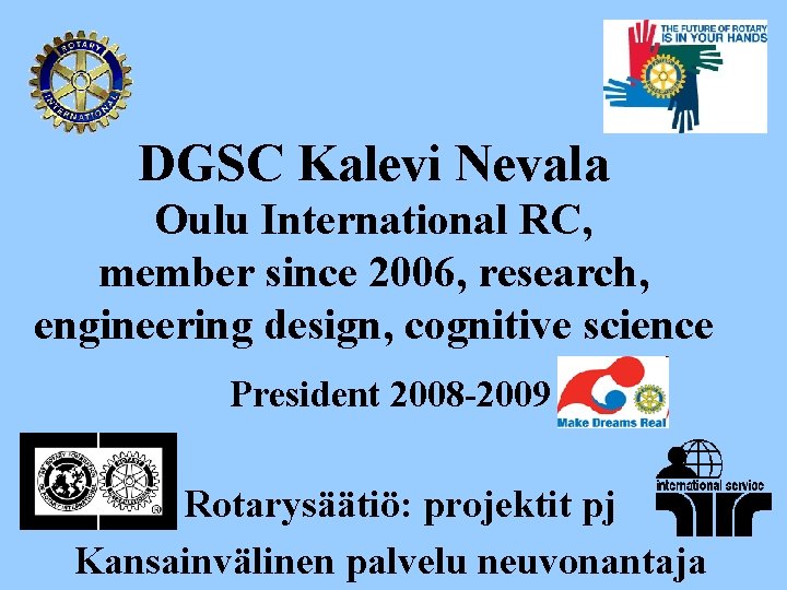 DGSC Kalevi Nevala Oulu International RC, member since 2006, research, engineering design, cognitive science