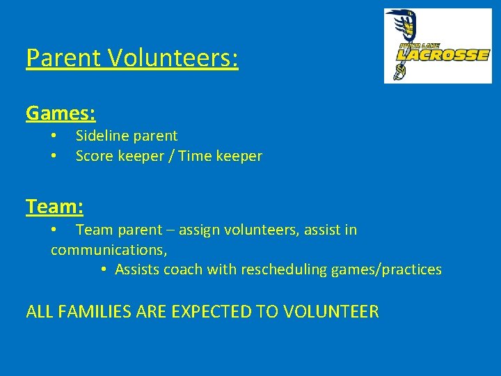 Parent Volunteers: Games: • • Sideline parent Score keeper / Time keeper Team: •