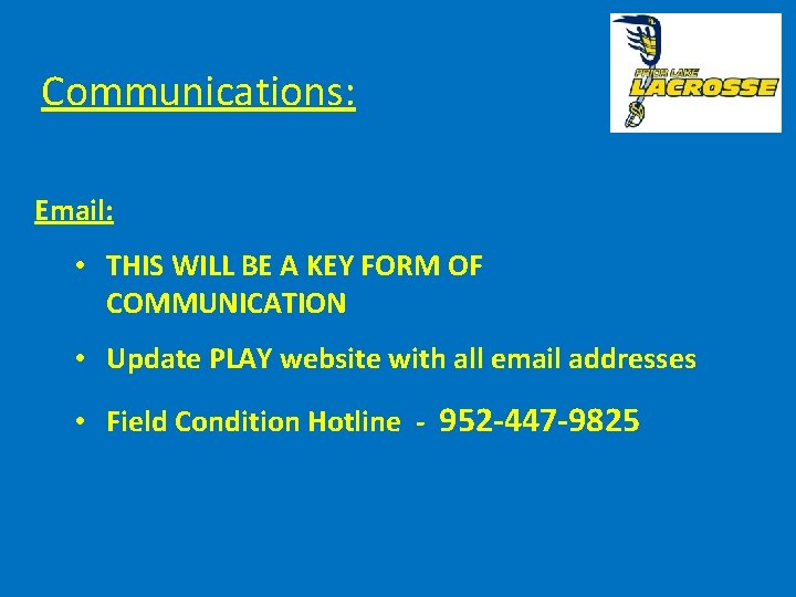 Communications: Email: • THIS WILL BE A KEY FORM OF COMMUNICATION • Update PLAY