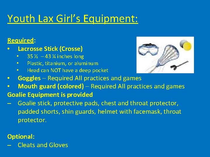 Youth Lax Girl’s Equipment: Required: • Lacrosse Stick (Crosse) • • • 35 ½