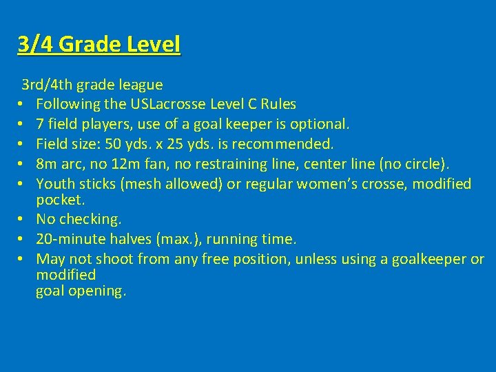 3/4 Grade Level 3 rd/4 th grade league • Following the USLacrosse Level C
