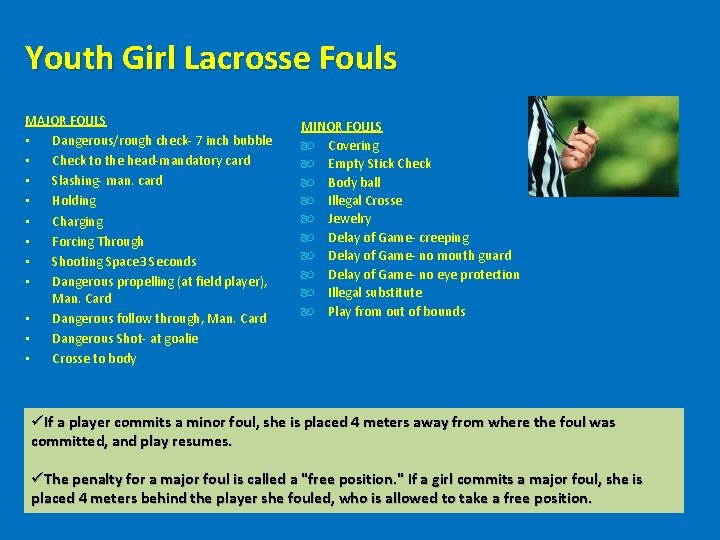 Youth Girl Lacrosse Fouls MAJOR FOULS • Dangerous/rough check- 7 inch bubble • Check