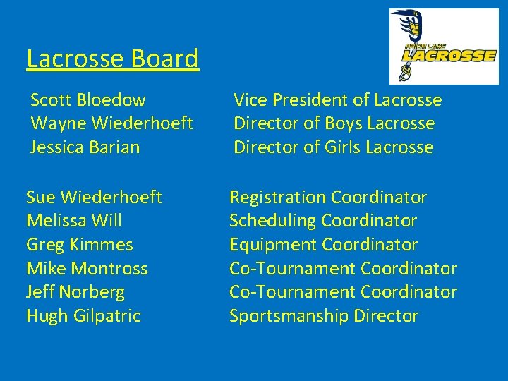 Lacrosse Board Scott Bloedow Wayne Wiederhoeft Jessica Barian Vice President of Lacrosse Director of