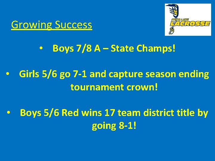 Growing Success • Boys 7/8 A – State Champs! • Girls 5/6 go 7