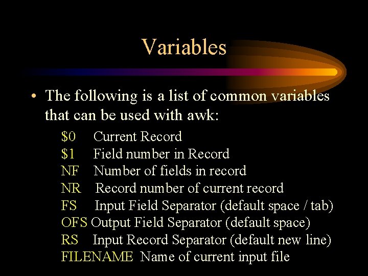 Variables • The following is a list of common variables that can be used