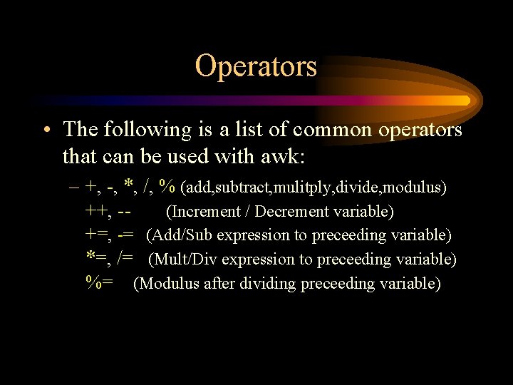 Operators • The following is a list of common operators that can be used