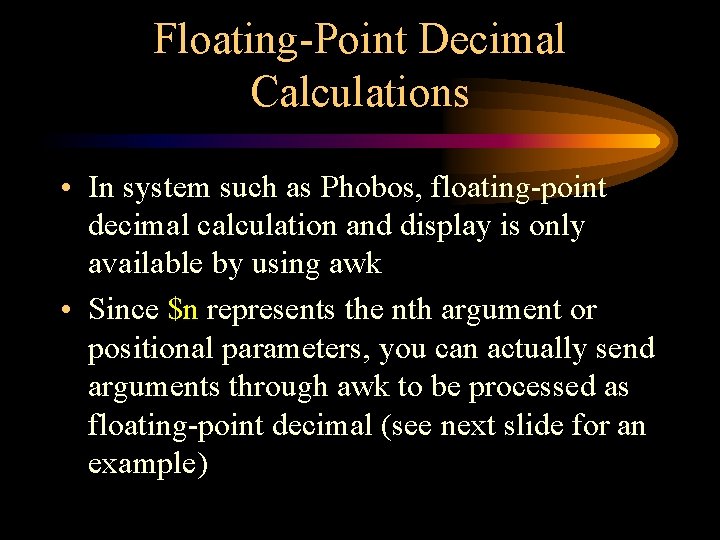 Floating-Point Decimal Calculations • In system such as Phobos, floating-point decimal calculation and display