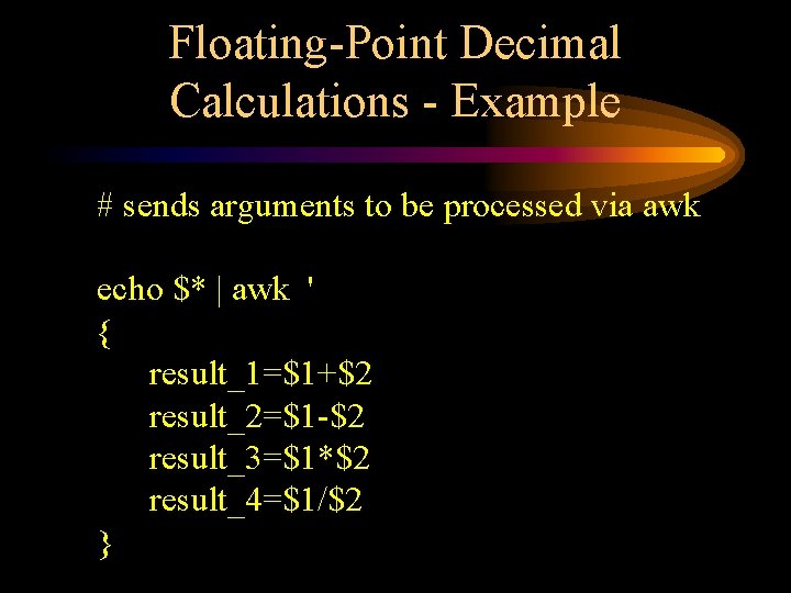 Floating-Point Decimal Calculations - Example # sends arguments to be processed via awk echo