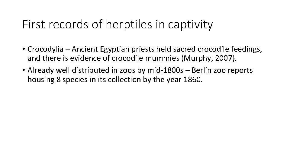 First records of herptiles in captivity • Crocodylia – Ancient Egyptian priests held sacred