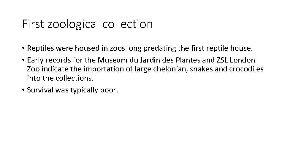 First zoological collection • Reptiles were housed in zoos long predating the first reptile