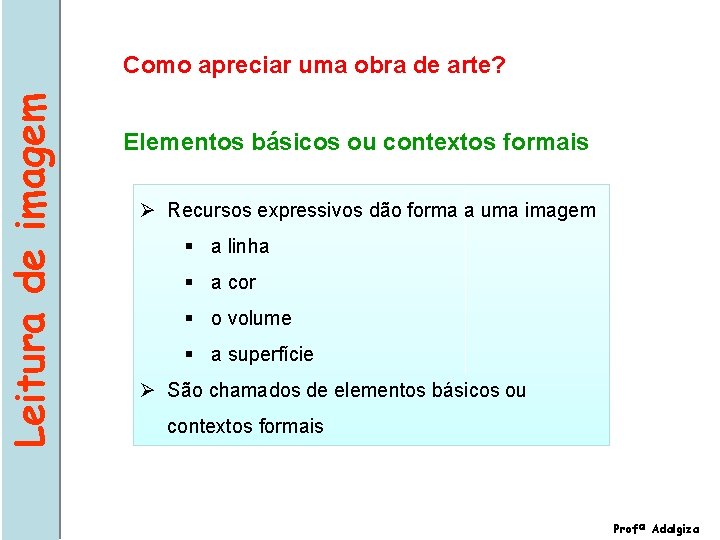 Leitura de imagem Como apreciar uma obra de arte? Elementos básicos ou contextos formais