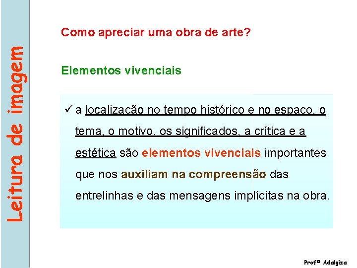 Leitura de imagem Como apreciar uma obra de arte? Elementos vivenciais ü a localização