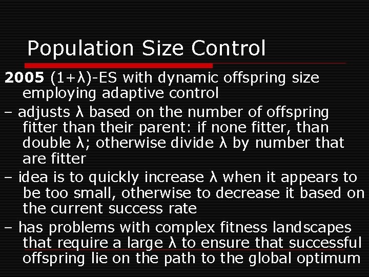 Population Size Control 2005 (1+λ)-ES with dynamic offspring size employing adaptive control – adjusts